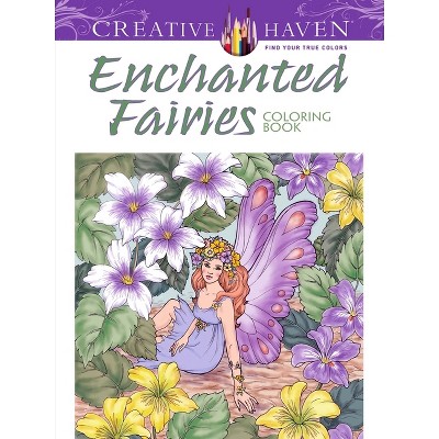 Creative Haven Enchanted Fairies Coloring Book - (Adult Coloring Books: Fantasy) by  Barbara Lanza (Paperback)