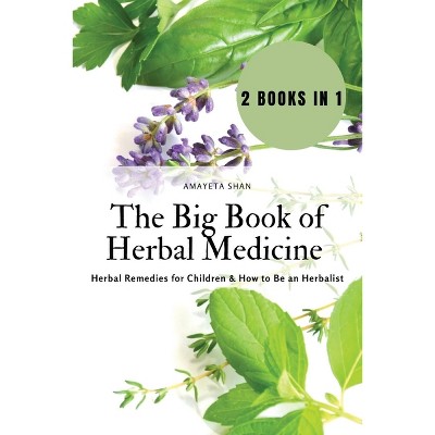 The Big Book of Herbal Medicine - by  Amayeta Shan (Paperback)