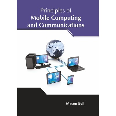 Principles of Mobile Computing and Communications - by  Mason Bell (Hardcover)
