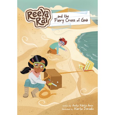Reeya Rai and the Fiery Cross of Goa - (Reeya Rai: Adventurous Inventor) by  Anita Nahta Amin (Paperback)