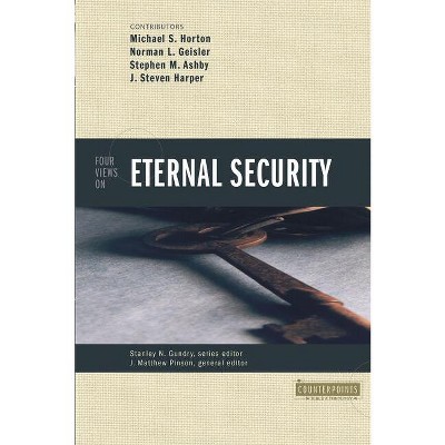 Four Views on Eternal Security - (Counterpoints: Bible and Theology) by  Zondervan (Paperback)