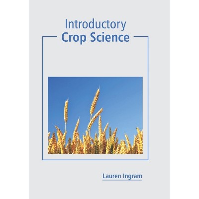 Introductory Crop Science - by  Lauren Ingram (Hardcover)