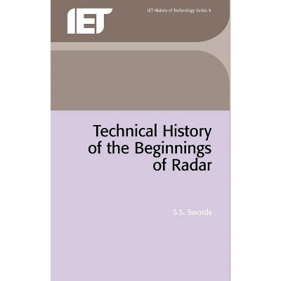Technical History of the Beginnings of Radar - (History and Management of Technology) by  S S Swords (Paperback)