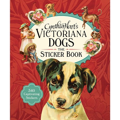 Cynthia Hart's Victoriana Dogs: The Sticker Book - (Hardcover)