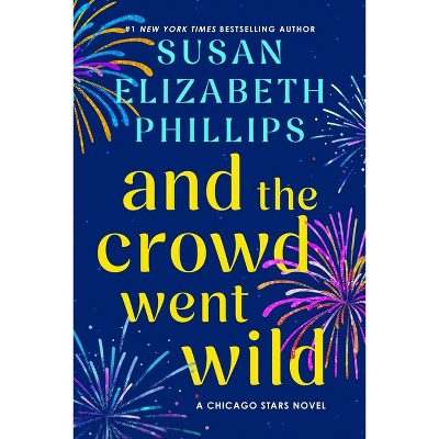 And the Crowd Went Wild - (Chicago Stars) by  Susan Elizabeth Phillips (Hardcover)