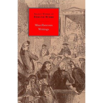 Miscellaneous Writings - (Select Works of Edmund Burke) by Edmund Burke