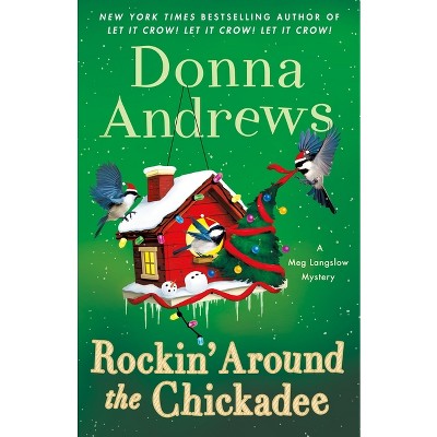 Rockin' Around the Chickadee - (Meg Langslow Mysteries) by  Donna Andrews (Hardcover)