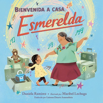 Bienvenida a Casa, Esmerelda (Spanish Edition) - by  Daniela Ramirez (Hardcover)