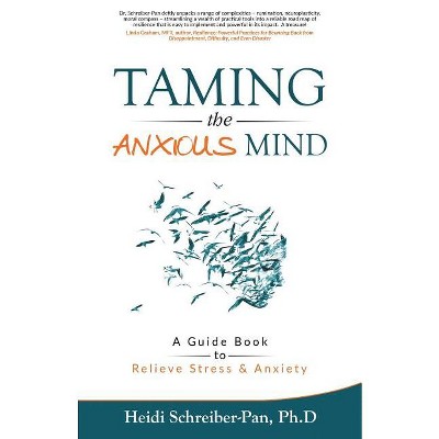 Taming the Anxious Mind - by  Heidi Schreiber-Pan (Paperback)