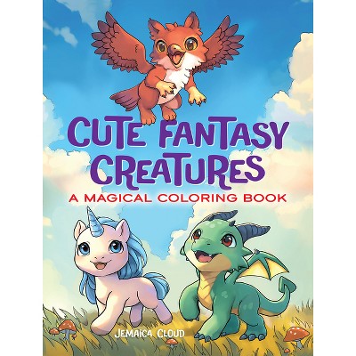 Cute Fantasy Creatures: A Magical Coloring Book - (Dover Fantasy Coloring Books) by  Jemaica Cloud (Paperback)