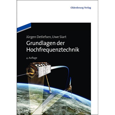 Grundlagen der Hochfrequenztechnik - (Oldenbourg Lehrbücher Für Ingenieure) 4th Edition by  Jürgen Detlefsen & Uwe Siart (Paperback)