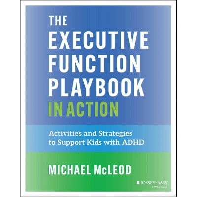 The Executive Function Playbook in Action - by  Michael McLeod (Paperback)