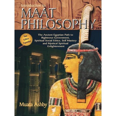 Introduction to Maat Philosophy - (Spiritual Enlightenment Through the Path of Virtue) 3rd Edition by  Muata Ashby (Paperback)