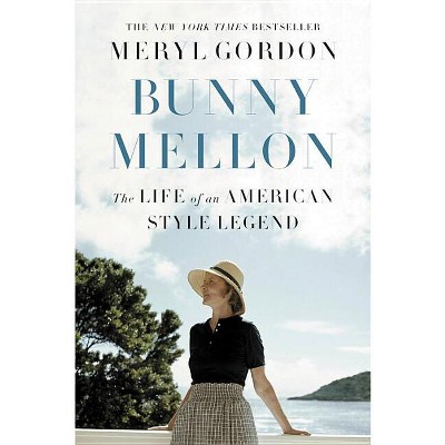 Bunny Mellon - by  Meryl Gordon (Hardcover)
