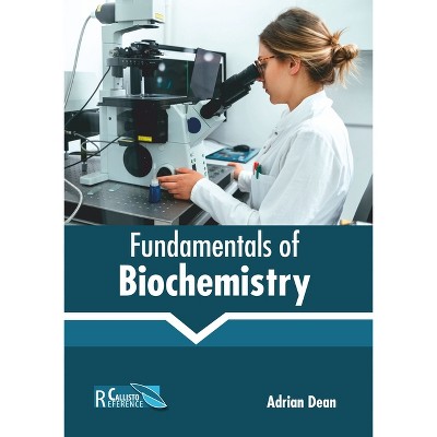 Fundamentals of Biochemistry - by  Adrian Dean (Hardcover)