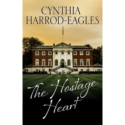 The Hostage Heart - Large Print by  Cynthia Harrod-Eagles (Hardcover)