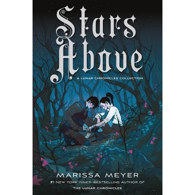 Stars Above: A Lunar Chronicles Collection - by  Marissa Meyer (Paperback)