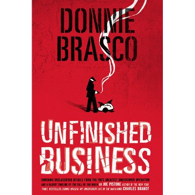 Donnie Brasco: Unfinished Business - by  Joe Pistone (Paperback)