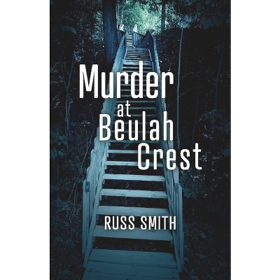 Murder at Beulah Crest - by  Russ Smith (Paperback)