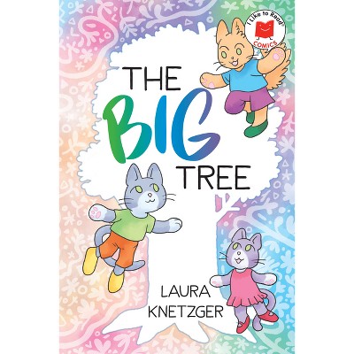 The Big Tree - (I Like to Read Comics) by  Laura Knetzger (Paperback)