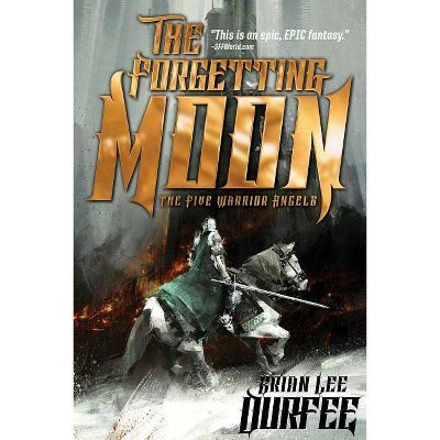 The Forgetting Moon - (Five Warrior Angels) by  Brian Lee Durfee (Paperback)