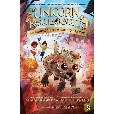 The Chupacabras of the Río Grande - (Unicorn Rescue Society) by  Adam Gidwitz & David Bowles (Paperback)