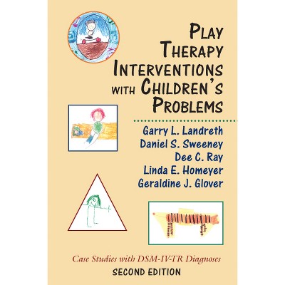 Play Therapy Interventions with Children's Problems - 2nd Edition by  Garry L Landreth & Dee C Ray & Daniel S Sweeney (Paperback)