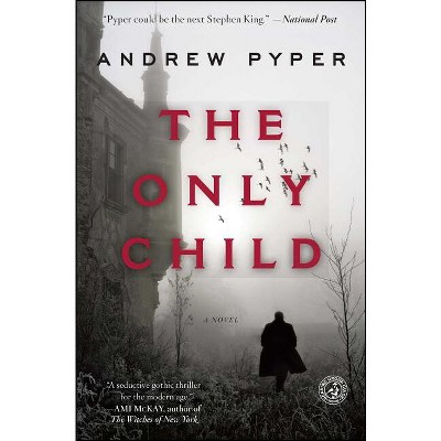 The Only Child - by  Andrew Pyper (Paperback)