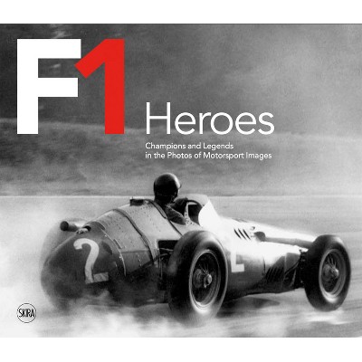 F1 Heroes: Champions and Legends in the Photos of Motorsport Images - (Hardcover)