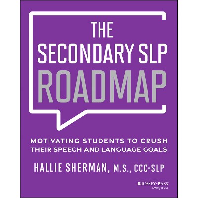 The Secondary SLP Roadmap - by  Hallie Sherman (Paperback)