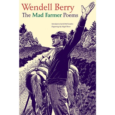 The Mad Farmer Poems - by  Wendell Berry (Paperback)