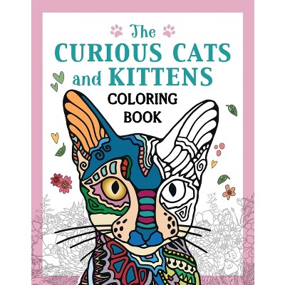 The Curious Cats and Kittens Coloring Book - (Creative Stress Relieving Adult Coloring Book) by  Skyhorse Publishing (Paperback)