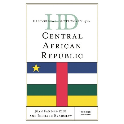 Historical Dictionary of the Central African Republic - (Historical Dictionaries of Africa) 2nd Edition by  Juan Fandos-Rius & Richard Bradshaw