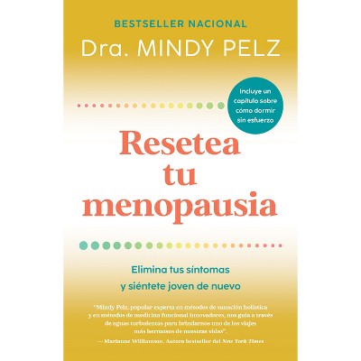 Resetea Tu Menopausia: Elimina Tus Síntomas Y Siéntete Joven de Nuevo / The Menopause Reset: Get Rid of Your Symptoms and Feel Like Your Younger Self