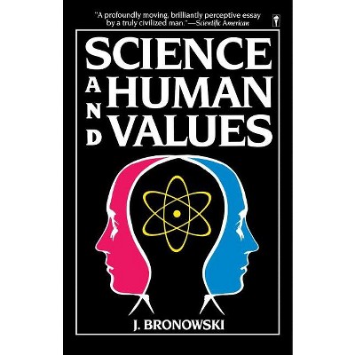 Science & Human Val - by  Jacob Bronowski (Paperback)