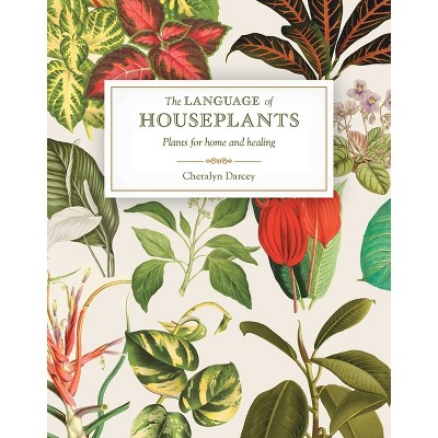 The Language of Houseplants - by  Cheralyn Darcey (Paperback)