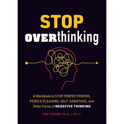 Stop Overthinking - (Guided Workbooks) by  Tina B Tessina (Paperback)
