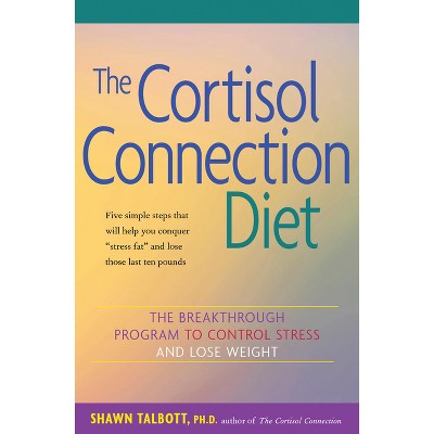 The Cortisol Connection Diet - by  Shawn Talbott (Paperback)
