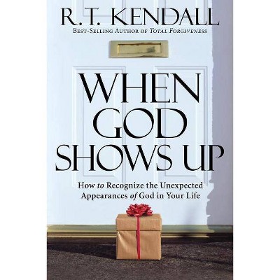 When God Shows Up - by  R T Kendall (Paperback)