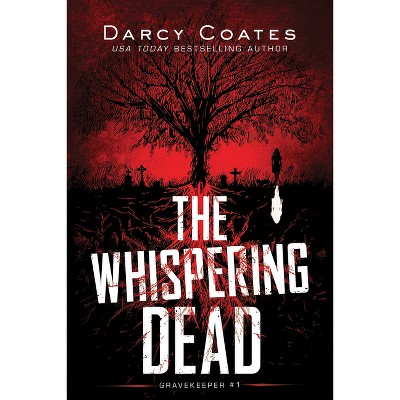 The Whispering Dead - (Gravekeeper) by  Darcy Coates (Paperback)