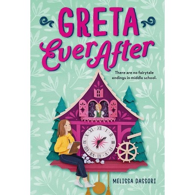 Greta Ever After - by  Melissa Dassori (Hardcover)
