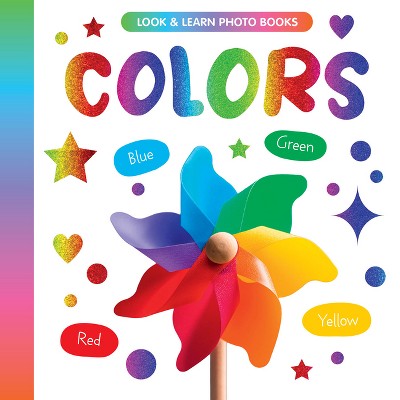Colors - (Look and Learn Photo Books) by  Clever Publishing (Board Book)