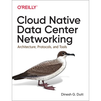 Cloud Native Data Center Networking - by  Dinesh G Dutt (Paperback)