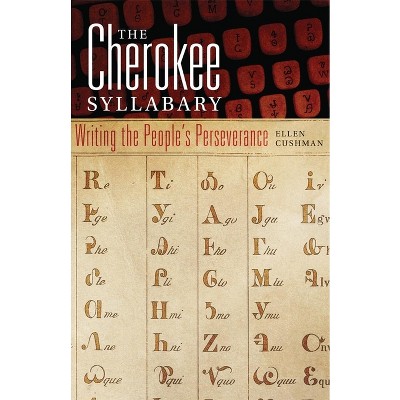 Cherokee Syllabary - (American Indian Literature and Critical Studies) by Ellen Cushman