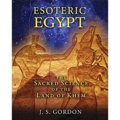 Esoteric Egypt - by  J S Gordon (Paperback)