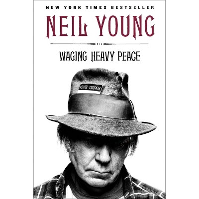Waging Heavy Peace - by  Neil Young (Paperback)