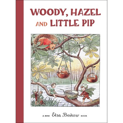 Woody, Hazel and Little Pip - (Elsa Beskow Mini) by  Elsa Beskow (Hardcover)