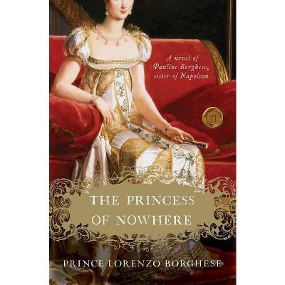 The Princess of Nowhere - by  Lorenzo Borghese (Paperback)