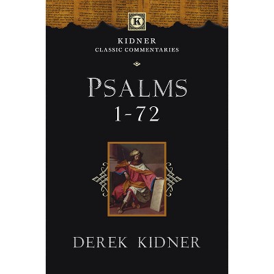 Psalms 1-72 - (Kidner Classic Commentaries) by  Derek Kidner (Paperback)