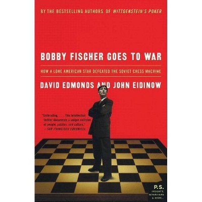 Bobby Fischer Goes to War - by  David Edmonds & John Eidinow (Paperback)